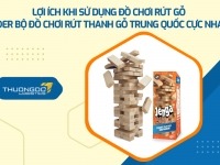 Lợi ích khi sử dụng đồ chơi rút gỗ – Order bộ đồ chơi rút thanh gỗ Trung Quốc cực nhanh