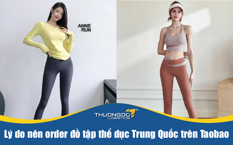 Lý do nên order đồ tập thể dục Trung Quốc trên Taobao