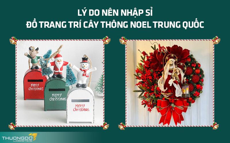 Lý do nên nhập sỉ đồ trang trí cây thông Noel Trung Quốc