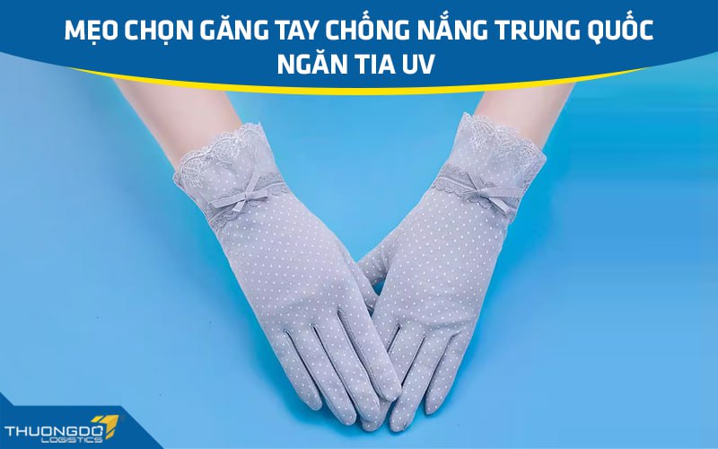 Mẹo chọn găng tay chống nắng Trung Quốc ngăn tia UV