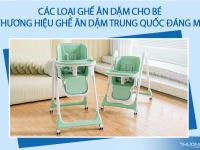 Các loại ghế ăn dặm cho bé – 7 thương hiệu ghế ăn dặm Trung Quốc đáng mua