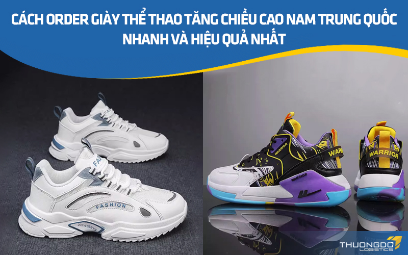 Cách order giày thể thao tăng chiều cao nam Trung Quốc nhanh và hiệu quả nhất