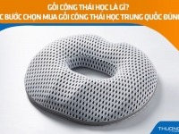 Gối công thái học là gì? Các bước chọn mua gối công thái học Trung Quốc đúng ý