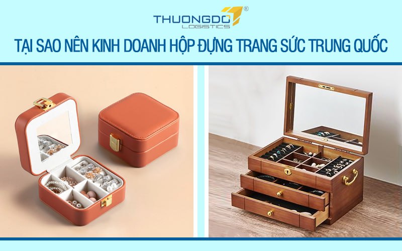 Tại sao nên kinh doanh hộp đựng trang sức Trung Quốc
