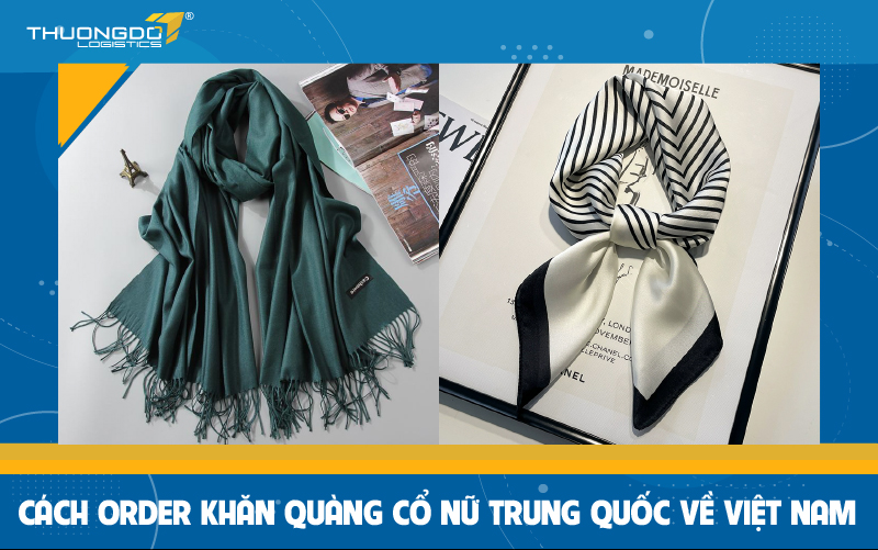 Cách order khăn quàng cổ nữ Trung Quốc về Việt Nam
