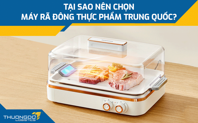 Lý do nên chọn nhập máy rã đông thực phẩm Trung Quốc?