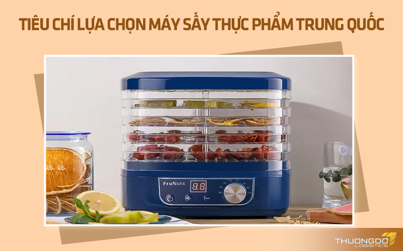  Tiêu chí lựa chọn máy sấy thực phẩm Trung Quốc