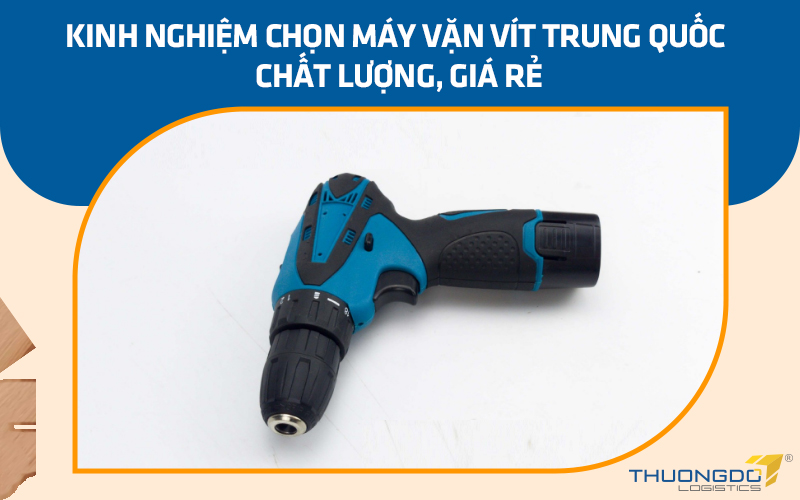 Kinh nghiệm chọn máy vặn vít Trung Quốc chất lượng, giá rẻ