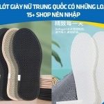 Miếng lót giày nữ Trung Quốc có những loại nào? 15+ shop nên nhập