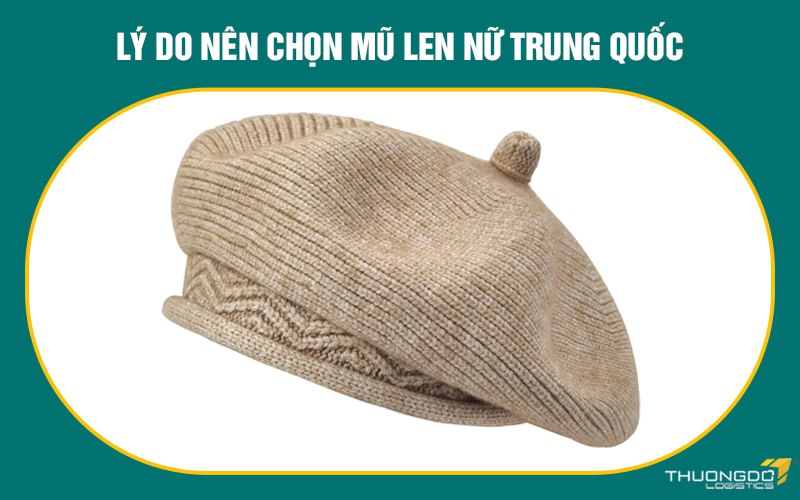 Lý do nên chọn mũ len nữ Trung Quốc