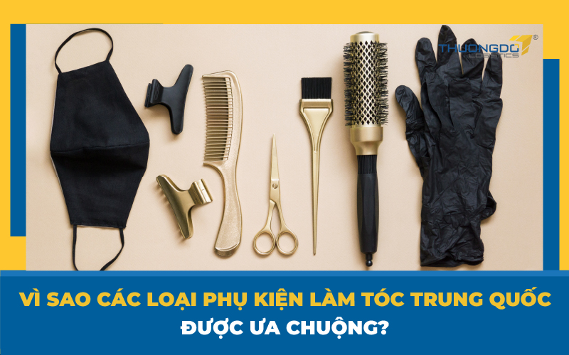 Vì sao các loại phụ kiện làm tóc Trung Quốc được ưa chuộng?