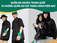 Quần áo Unisex Trung Quốc – Xu hướng quần áo cực thịnh hành hiện nay
