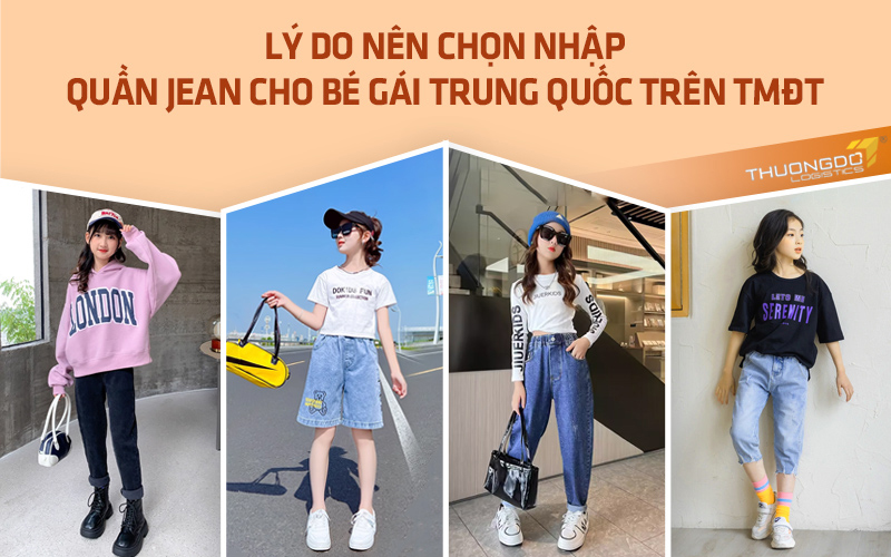 Lý do nên chọn nhập quần jean cho bé gái Trung Quốc trên TMĐT
