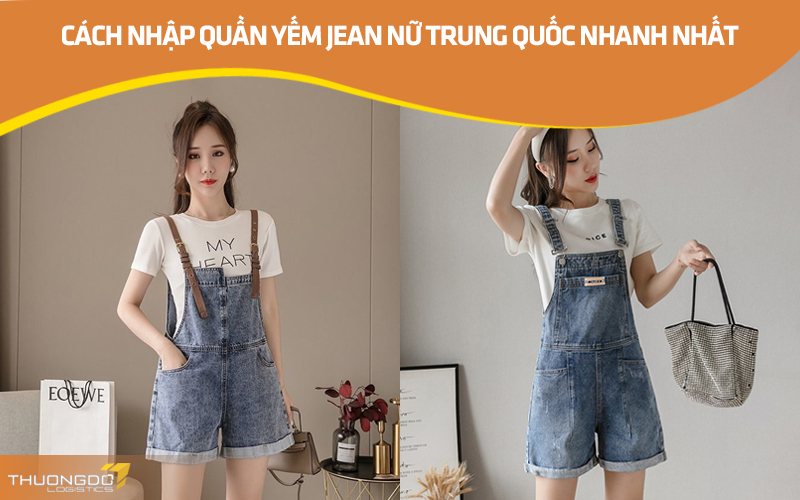 Cách nhập quần yếm jean nữ Trung Quốc nhanh nhất