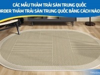 Các mẫu thảm trải sàn Trung Quốc – Order thảm trải sàn Trung Quốc bằng cách nào?