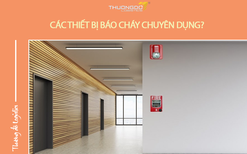 Các thiết bị báo cháy chuyên dụng