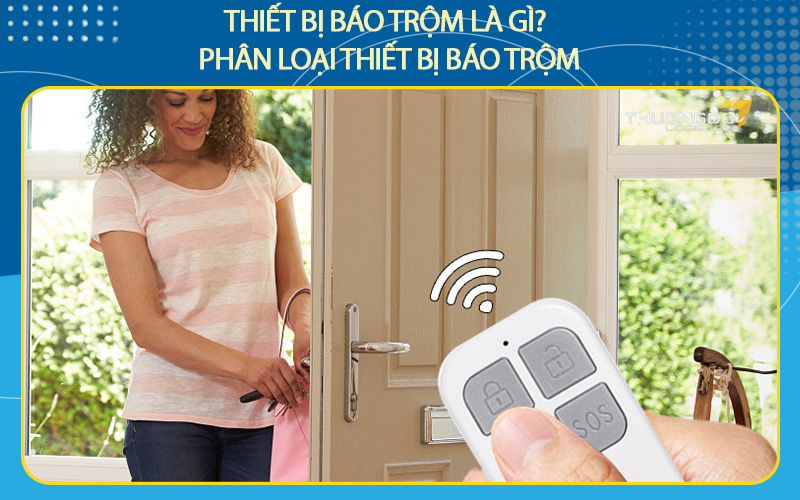 Thiết bị báo trộm là gì? Phân loại thiết bị báo trộm