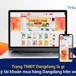 Trang TMĐT Dangdang là gì? Đăng ký tài khoản mua hàng Dangdang trên web, app