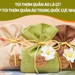 Túi thơm quần áo là gì? Cách nhập túi thơm quần áo Trung Quốc cực nhanh giá rẻ 