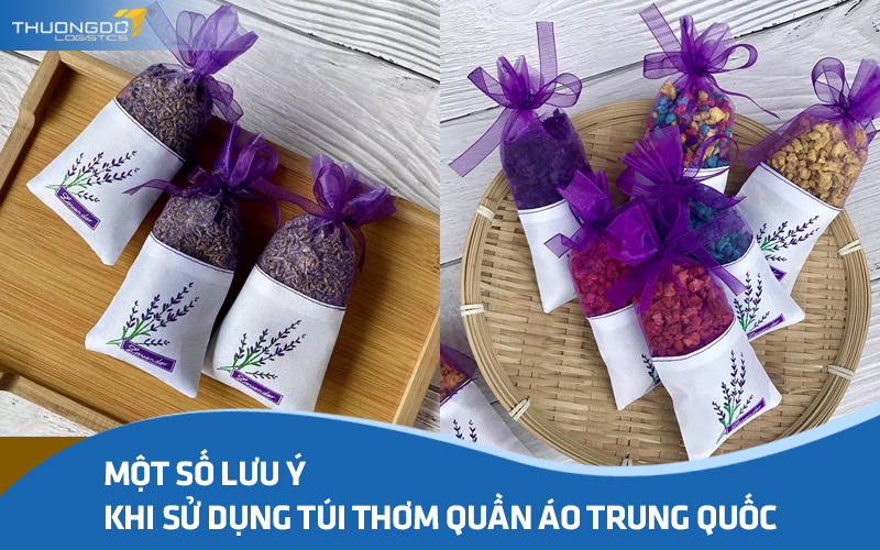 Một số lưu ý khi sử dụng túi thơm quần áo Trung Quốc