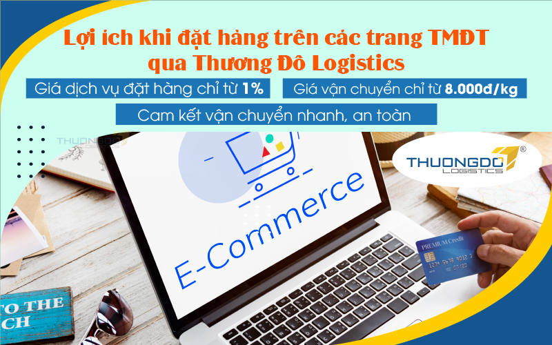 Lợi ích khi đặt hàng trên các trang TMĐT qua Thương Đô Logistics
