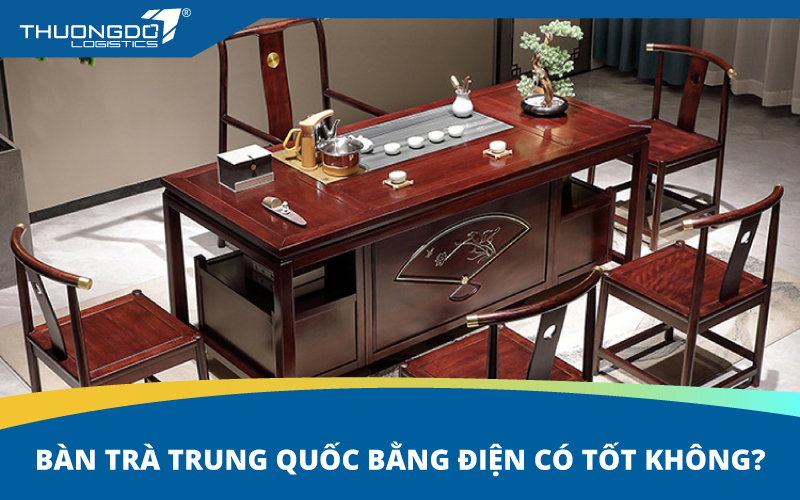 Bàn trà Trung Quốc bằng điện có tốt không?