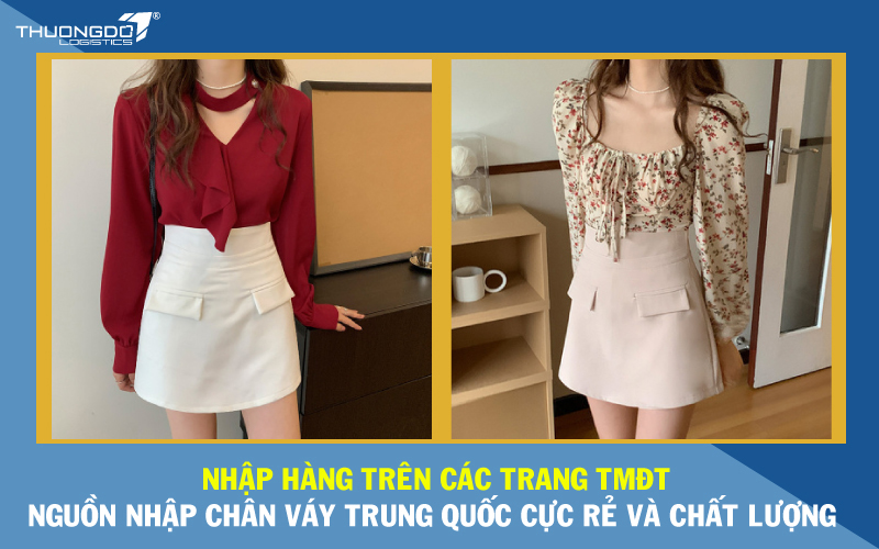 Nhập hàng trên các trang TMĐT - Nguồn nhập chân váy Trung Quốc cực rẻ