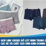 Tổng hợp link order đồ lót nam Trung Quốc cực rẻ và chất cho dân kinh doanh
