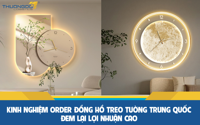 Kinh nghiệm order đồng hồ treo tường Trung Quốc đem lại lợi nhuận cao