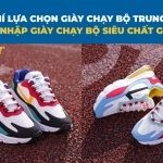 Tiêu chí lựa chọn giày chạy bộ Trung Quốc – Shop nhập giày chạy bộ siêu chất giá rẻ