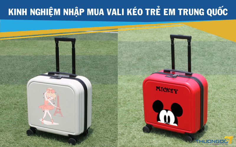 Kinh nghiệm nhập mua vali kéo trẻ em Trung Quốc
