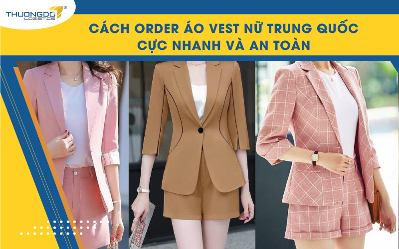 Cách order áo vest nữ Trung Quốc cực nhanh và an toàn