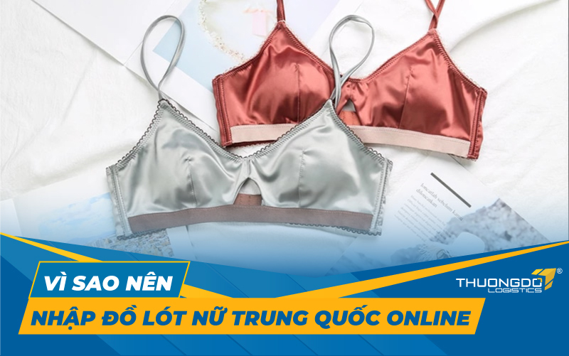 Vì sao nên nhập đồ lót nữ Trung Quốc online