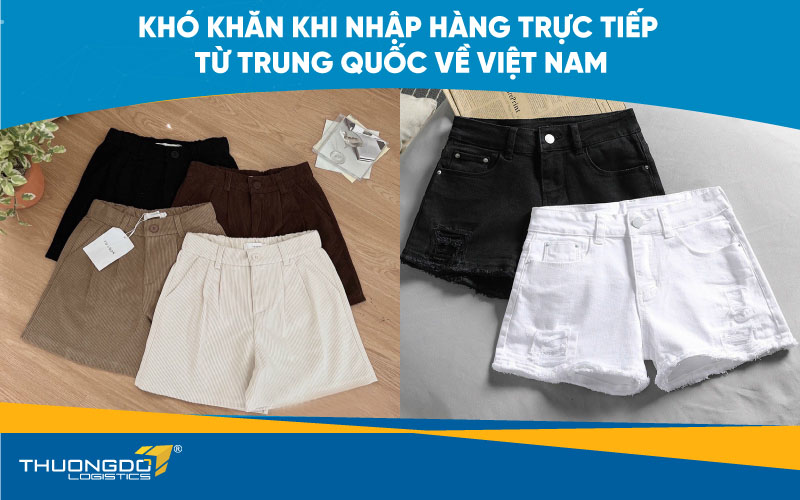  Khó khăn khi nhập hàng trực tiếp từ Trung Quốc về Việt Nam