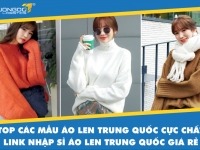 Top các mẫu áo len Trung Quốc cực chất – Link nhập sỉ áo len Trung Quốc giá rẻ chất lượng