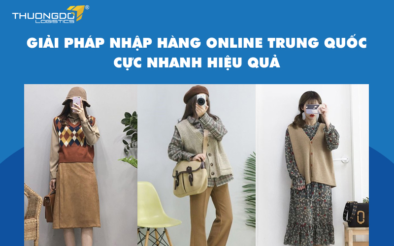Giải pháp nhập hàng online Trung Quốc cực nhanh hiệu quả