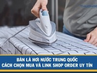 Bàn là hơi nước Trung Quốc – Cách chọn mua và link shop order uy tín