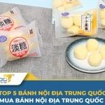 Top 7+ bánh nội địa Trung Quốc – Nhập mua bánh nội địa Trung Quốc uy tín