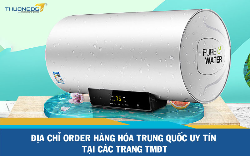 Địa chỉ order hàng hóa Trung Quốc uy tín tại các trang TMĐT