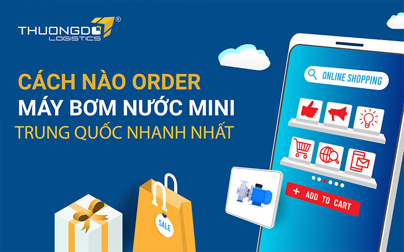 Cách nào order máy bơm nước mini Trung Quốc nhanh nhất
