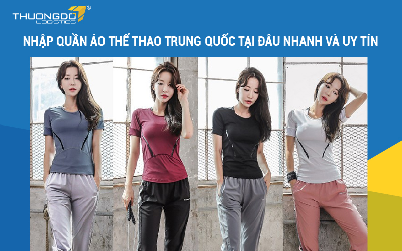 Nhập quần áo thể thao Trung Quốc tại đâu nhanh và uy tín