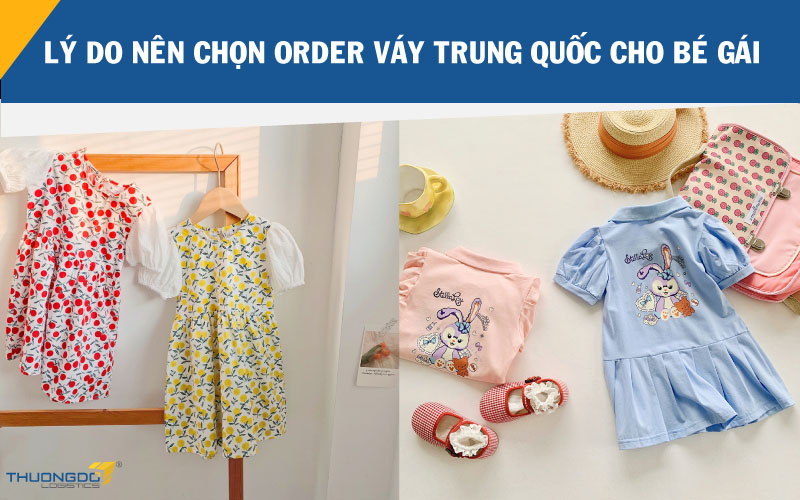 Lý do nên chọn order váy Trung Quốc cho bé gái