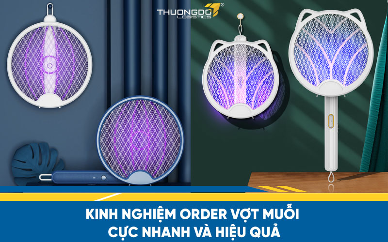 Kinh nghiệm order vợt muỗi cực nhanh và hiệu quả