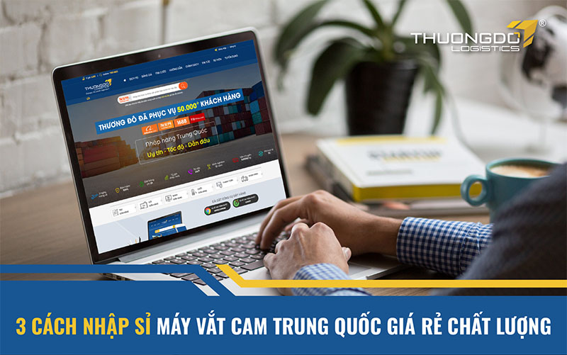 3 cách nhập sỉ máy vắt cam Trung Quốc giá rẻ chất lượng