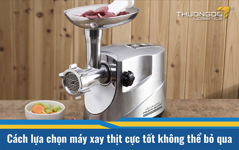 Cách lựa chọn máy xay thịt cực tốt không thể bỏ qua
