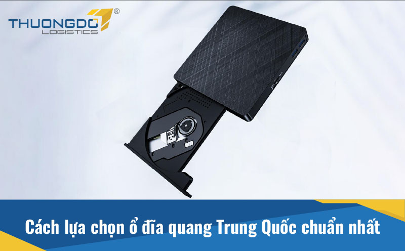 Cách lựa chọn ổ đĩa quang Trung Quốc chuẩn nhất