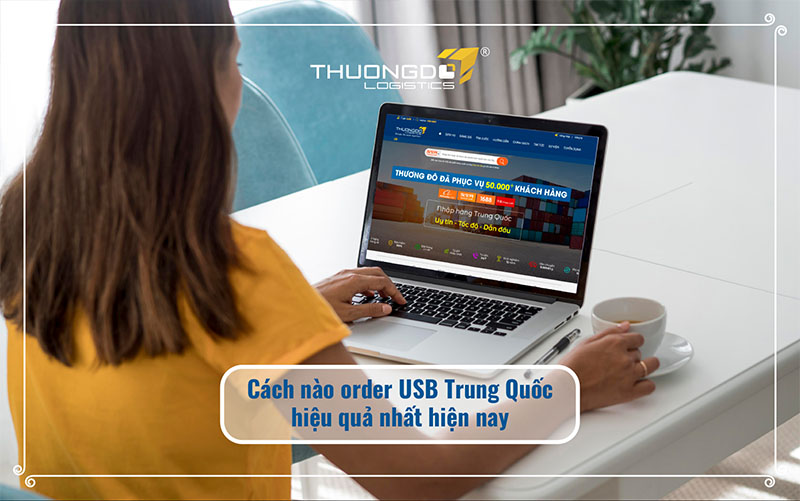 Cách nào order USB Trung Quốc hiệu quả nhất hiện nay