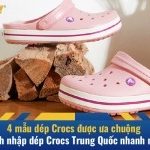 4 mẫu dép Crocs được ưa chuộng – Cách nhập dép Crocs Trung Quốc nhanh nhất