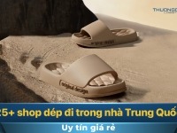 25+ shop dép đi trong nhà Trung Quốc uy tín giá rẻ không thể bỏ lỡ