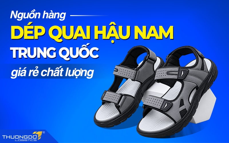 Nguồn hàng dép quai hậu nam Trung Quốc giá rẻ chất lượng